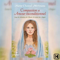 Compassion et amour inconditionnel sous la vibration de Marie