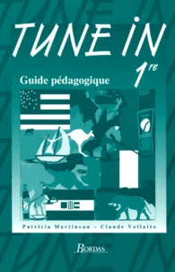 Anglais 1ere Tune In. Guide Pedagogique