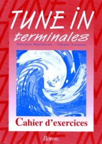 Anglais Terminales Tune In. Cahier D'Exercices