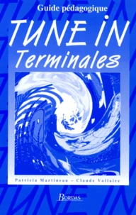 Anglais Terminales Tune In. Guide Pedagogique