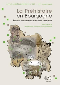 La Préhistoire en Bourgogne : état des connaissances et bilan 1994-2005
