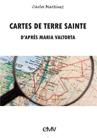 Cartes de terre sainte d'après l'Evangile tel qu(il m'a été révélé de Maria Valtorta