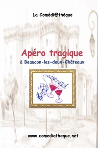 Apéro tragique à Beaucon-les-deux-châteaux