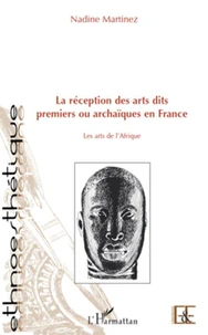 La réception des arts dits premiers ou archaiques en France