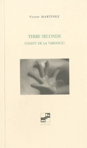 Terre seconde (chant de la variance)