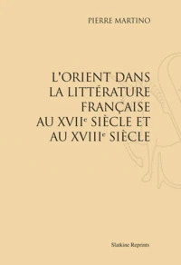 L'Orient dans la littérature française au XVIIe siècle et au XVIIIe siècle