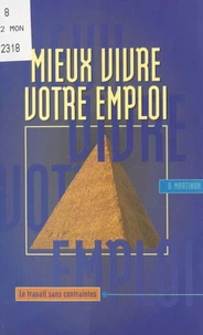 Mieux Vivre Votre Emploi. Le Travail Sans Contrainte