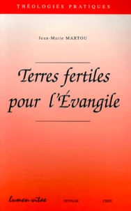 Terres Fertiles Pour L'Evangile. Essai D'Ajustement Des Pratiques Ecclesiales Aux Promesses D'Une Culture Nouvelle