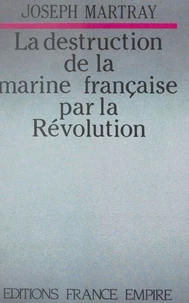 La destruction de la marine française par la Révolution