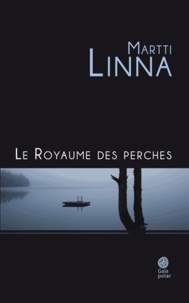 Martti Linna - Le royaume des perches.