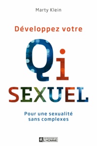 Marty Klein - Développez votre Qi sexuel - Pour une sexualité sans complexes.