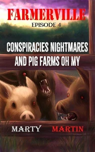 Farmerville Episode 4: Conspiracies, Nightmares, and Pig Farms, Oh My