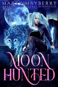  Marty Mayberry - Moon Hunted - Raven Moon Wolves, #0.5.