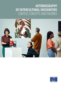 Martyn Barrett et Michael Byram - Autobiography of intercultural encounters - Context, concepts and theories.