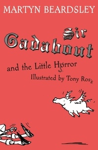 Martyn Beardsley et Tony Ross - Sir Gadabout and the Little Horror.