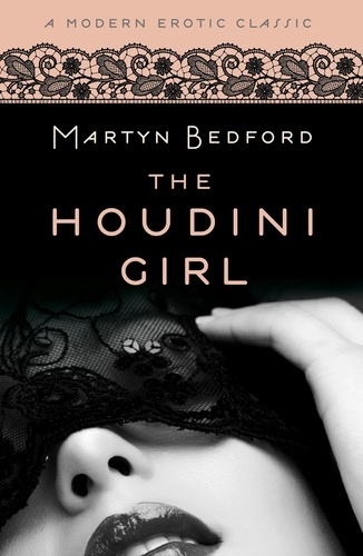 The Houdini Girl (Modern Erotic Classics). A Novel