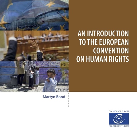 Martyn Bond - An introduction to the European Convention on Human Rights.
