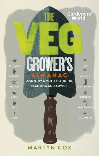 Martyn Cox - Gardeners' World: The Veg Grower's Almanac - Month by Month Planning, Planting and Advice.