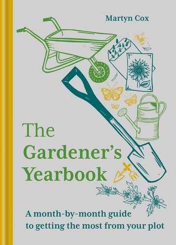 The Gardener's Yearbook. A month-by-month guide to getting the most out of your plot
