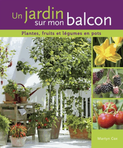 Martyn Cox - Un jardin sur mon balcon.