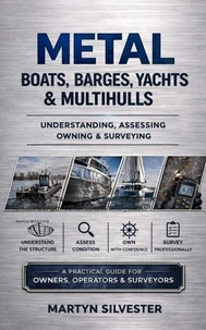 Metal Boats, Barges, Yachts & Multihulls Understanding, Assessing Owning & Surveying