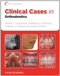Martyn T. Cobourne et Padhraig S. Fleming - Clinical Cases in Orthodontics.
