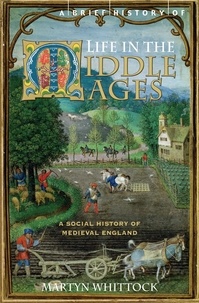 Martyn Whittock - A Brief History of Life in the Middle Ages.