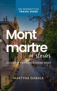 Montmartre in Stories. Discover Parisian Boheme Gems