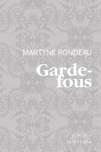 Martyne Rondeau - Garde-fous.