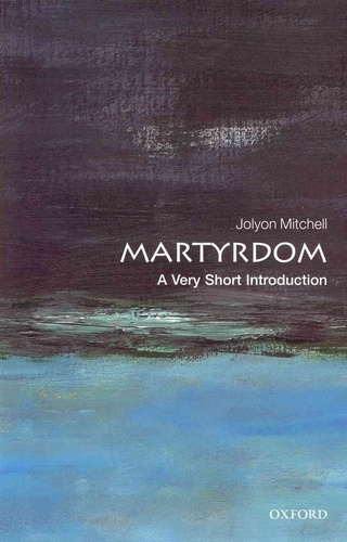 Martyrdom: A Very Short Introduction.