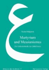 Martyrium und Messianismus - Die Geburt einer neuen Religion.