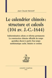 Le calendrier chinois : structures et calculs (104 av. J.-C.-1644)