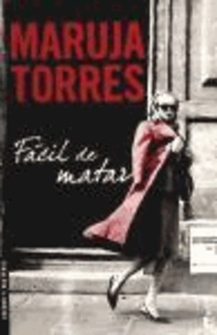 Maruja Torres - Facil de matar.