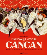 L'incroyable histoire du cancan