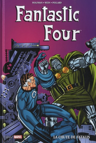 Marv Wolfman et Len Wein - Fantastic Four - La chute de Fatalis.