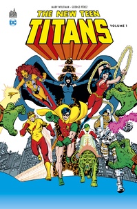 Marv Wolfman et George Pérez - New Teen Titans Tome 1 : .