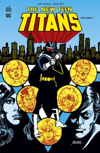 Marv Wolfman et George Pérez - New Teen Titans Tome 3 : .