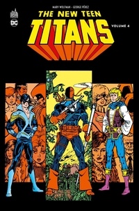 Marv Wolfman et George Pérez - New Teen Titans Tome 4 : .