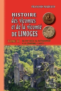Histoire des vicomtes et de la vicomté de Limoges