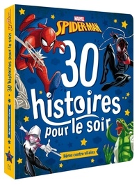  Marvel - 30 histoires pour le soir Marvel Spider-Man - Héros contre vilains.