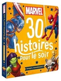  Marvel - 30 Histoires pour le soir - Avengers, rassemblement !.