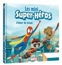  Marvel et Brendan Deneen - Les mini Super-Héros  : L'hiver de Groot !.
