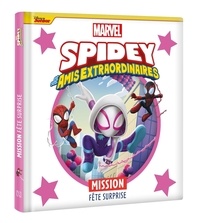  Marvel - Spidey et ses amis extraordinaires  : Mission fête surprise.
