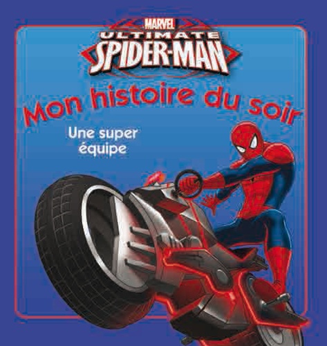  Marvel - Ultimate Spider-Man  : Une super équipe.