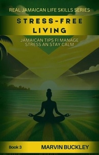 Stress Free Living - Real Jamaican Life Skills, #3