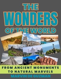  Marvin De Guzman - The Wonders of the World From Ancient Monuments to Natural Marvels.