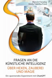 Fragen an die künstliche Intelligenz über Hexen, Zauberei und Magie