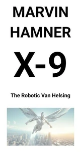 X-9 — The Robotic Van Helsing