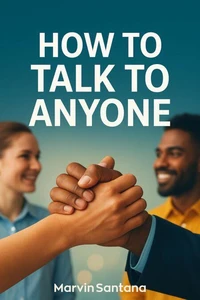 How to Talk to Anyone