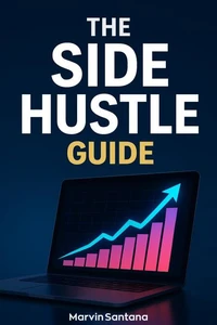 The Side Hustle Guide